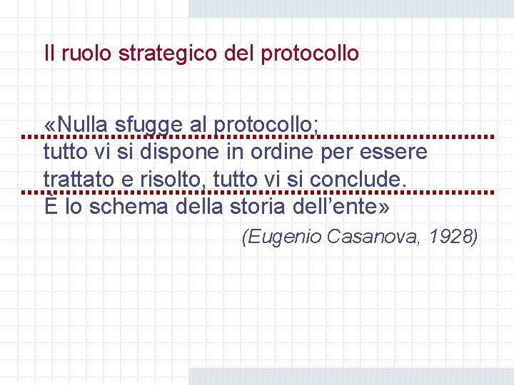Il ruolo strategico del protocollo «Nulla sfugge al protocollo; tutto vi si dispone in Il ruolo strategico del protocollo «Nulla sfugge al protocollo; tutto vi si dispone in