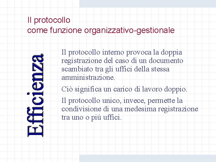 Il protocollo come funzione organizzativo-gestionale Il protocollo interno provoca la doppia registrazione del caso Il protocollo come funzione organizzativo-gestionale Il protocollo interno provoca la doppia registrazione del caso
