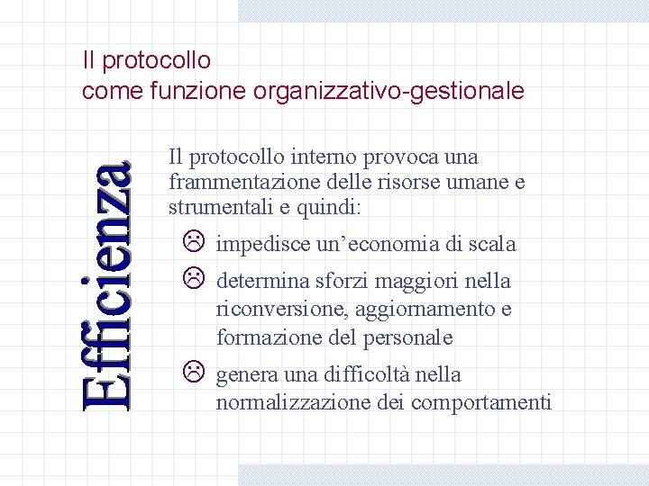 Il protocollo come funzione organizzativo-gestionale Il protocollo interno provoca una frammentazione delle risorse umane Il protocollo come funzione organizzativo-gestionale Il protocollo interno provoca una frammentazione delle risorse umane
