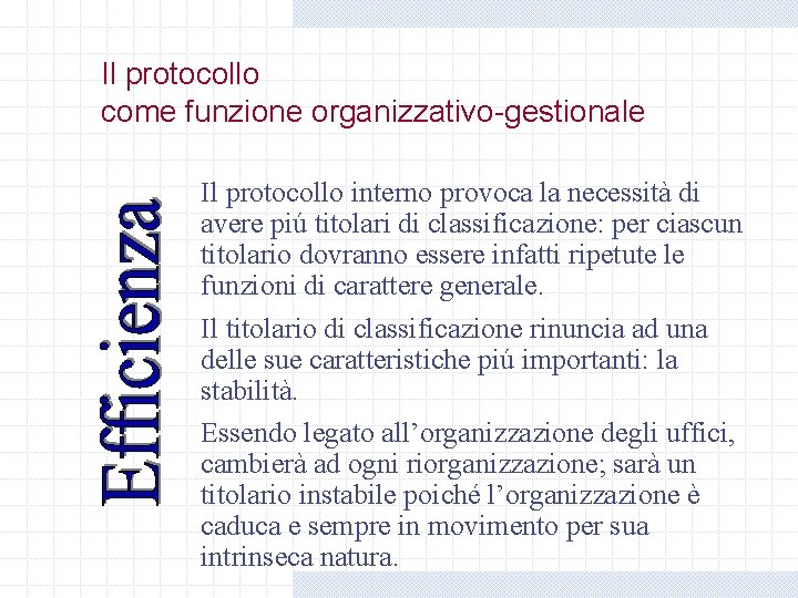 Il protocollo come funzione organizzativo-gestionale Il protocollo interno provoca la necessità di avere piú Il protocollo come funzione organizzativo-gestionale Il protocollo interno provoca la necessità di avere piú