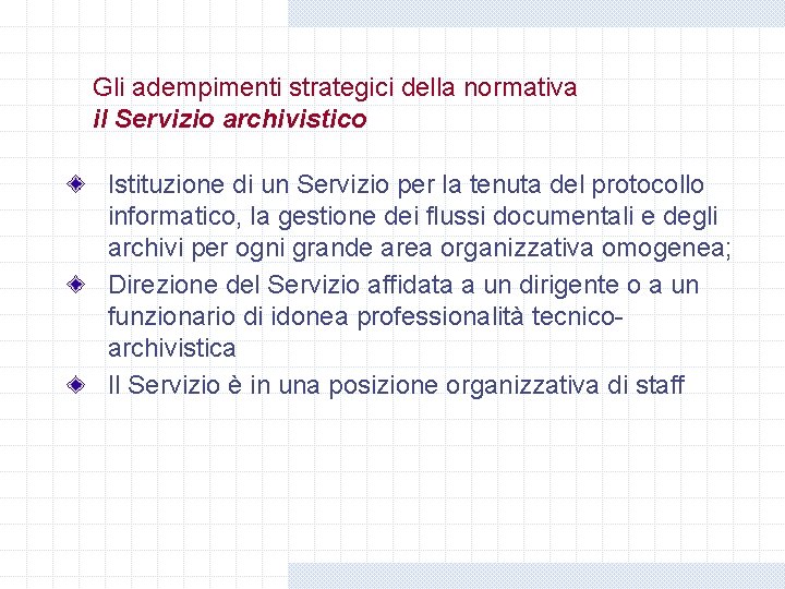Gli adempimenti strategici della normativa il Servizio archivistico Istituzione di un Servizio per la Gli adempimenti strategici della normativa il Servizio archivistico Istituzione di un Servizio per la