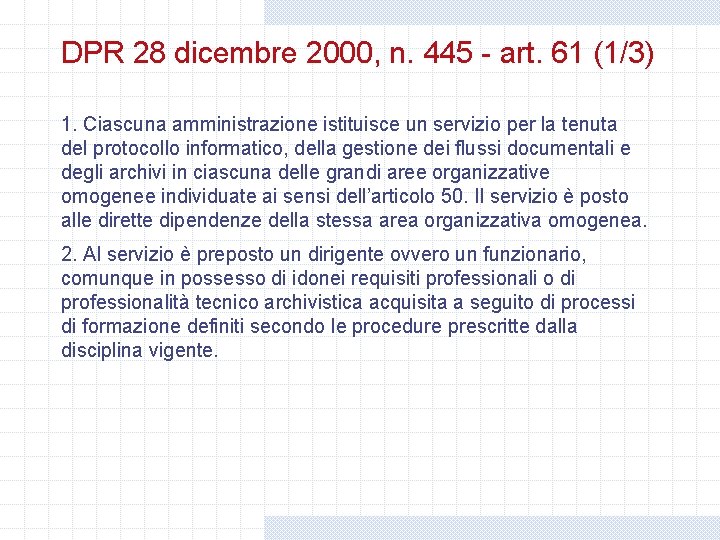 DPR 28 dicembre 2000, n. 445 - art. 61 (1/3) 1. Ciascuna amministrazione istituisce DPR 28 dicembre 2000, n. 445 - art. 61 (1/3) 1. Ciascuna amministrazione istituisce
