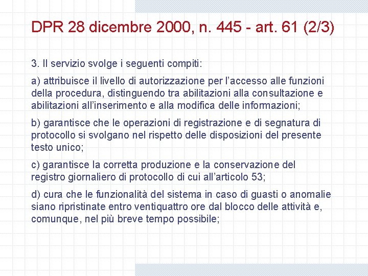 DPR 28 dicembre 2000, n. 445 - art. 61 (2/3) 3. Il servizio svolge DPR 28 dicembre 2000, n. 445 - art. 61 (2/3) 3. Il servizio svolge