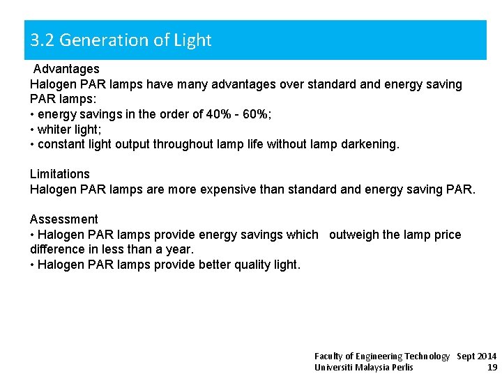 3. 2 Generation of Light Advantages Halogen PAR lamps have many advantages over standard