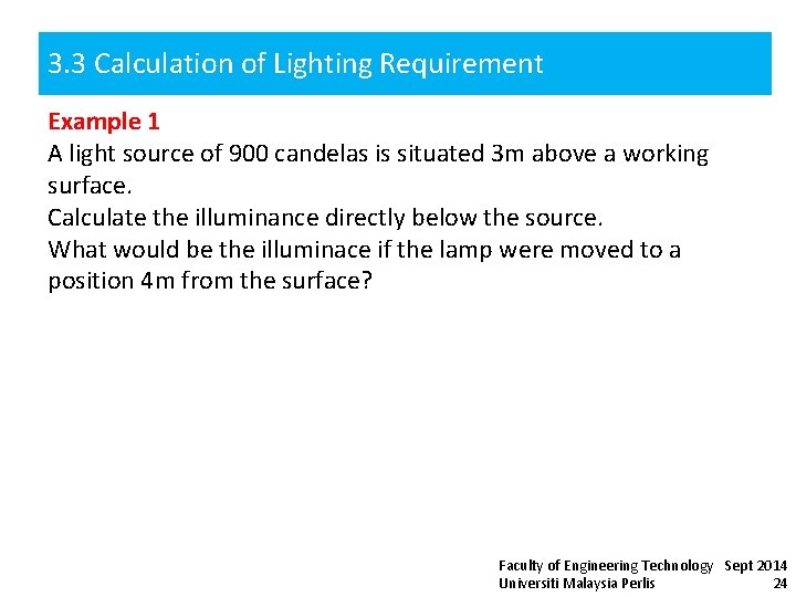 3. 3 Calculation of Lighting Requirement Example 1 A light source of 900 candelas