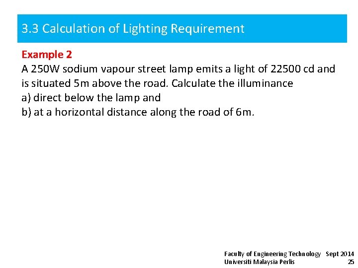 3. 3 Calculation of Lighting Requirement Example 2 A 250 W sodium vapour street