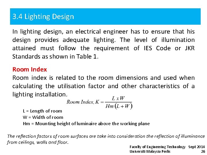 3. 4 Lighting Design In lighting design, an electrical engineer has to ensure that