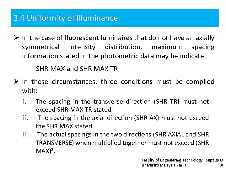 3. 4 Uniformity of Illuminance Ø In the case of fluorescent luminaires that do