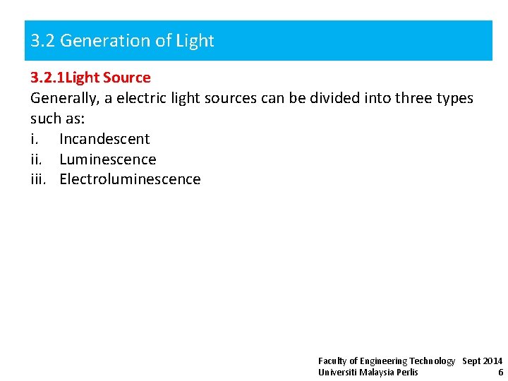 3. 2 Generation of Light 3. 2. 1 Light Source Generally, a electric light