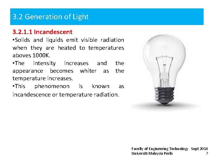3. 2 Generation of Light 3. 2. 1. 1 Incandescent • Solids and liquids