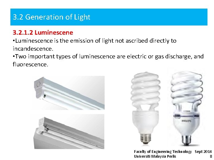 3. 2 Generation of Light 3. 2. 1. 2 Luminescene • Luminescence is the