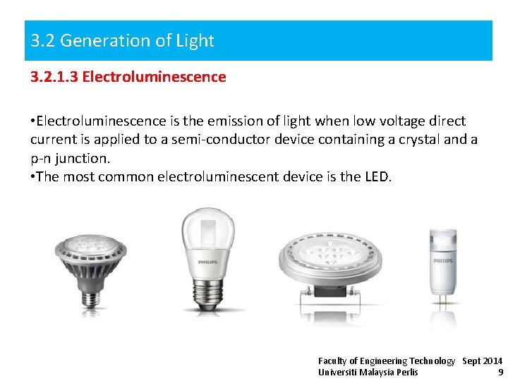 3. 2 Generation of Light 3. 2. 1. 3 Electroluminescence • Electroluminescence is the