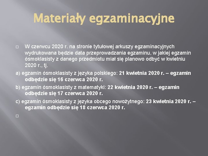 Materiały egzaminacyjne W czerwcu 2020 r. na stronie tytułowej arkuszy egzaminacyjnych wydrukowana będzie data