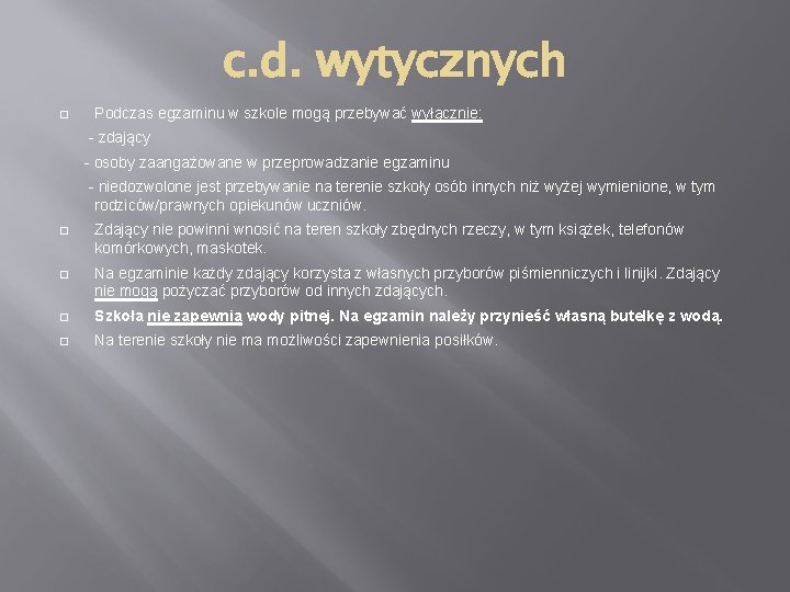 c. d. wytycznych Podczas egzaminu w szkole mogą przebywać wyłącznie: - zdający - osoby