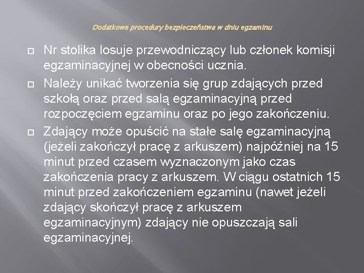 Dodatkowe procedury bezpieczeństwa w dniu egzaminu Nr stolika losuje przewodniczący lub członek komisji egzaminacyjnej