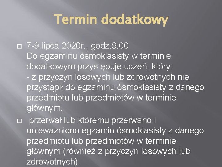 Termin dodatkowy 7 -9. lipca 2020 r. , godz. 9. 00 Do egzaminu ósmoklasisty