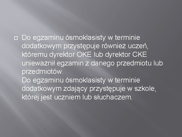  Do egzaminu ósmoklasisty w terminie dodatkowym przystępuje również uczeń, któremu dyrektor OKE lub