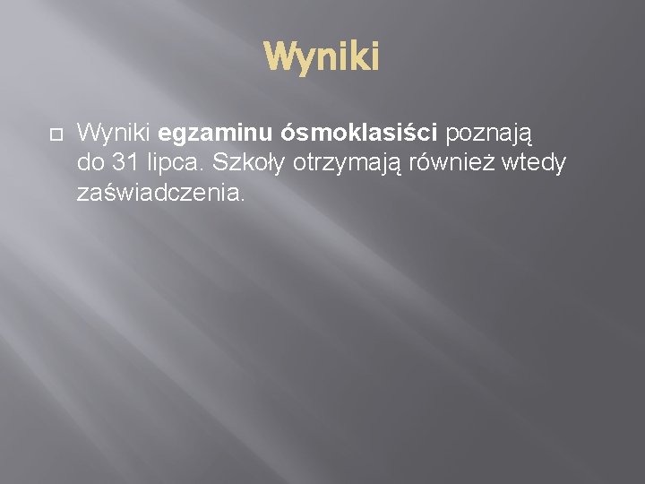 Wyniki egzaminu ósmoklasiści poznają do 31 lipca. Szkoły otrzymają również wtedy zaświadczenia. 