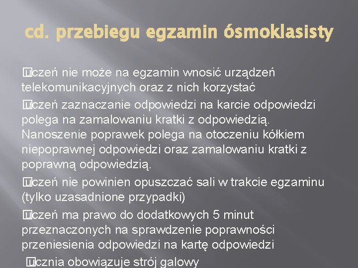 cd. przebiegu egzamin ósmoklasisty � uczeń nie może na egzamin wnosić urządzeń telekomunikacyjnych oraz