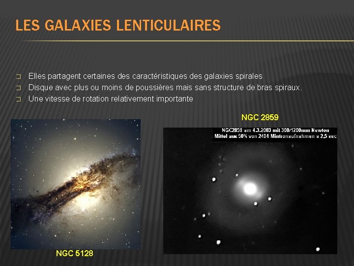 LES GALAXIES LENTICULAIRES � � � Elles partagent certaines des caractéristiques des galaxies spirales