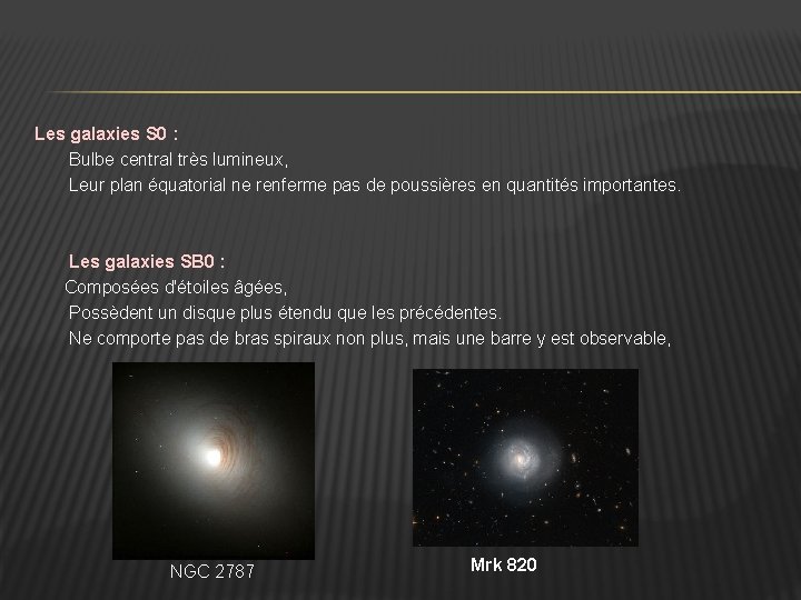 Les galaxies S 0 : Bulbe central très lumineux, Leur plan équatorial ne renferme