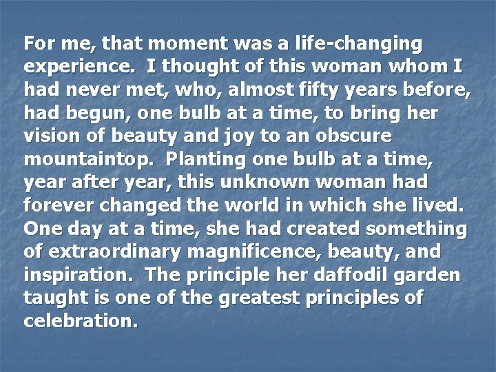  For me, that moment was a life-changing experience. I thought of this woman