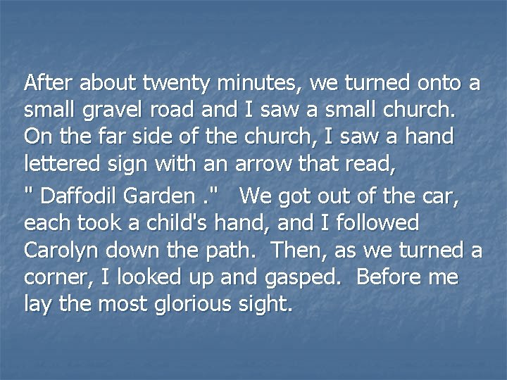  After about twenty minutes, we turned onto a small gravel road and I