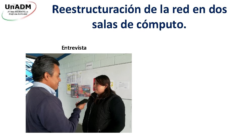 Reestructuración de la red en dos salas de cómputo. Entrevista 