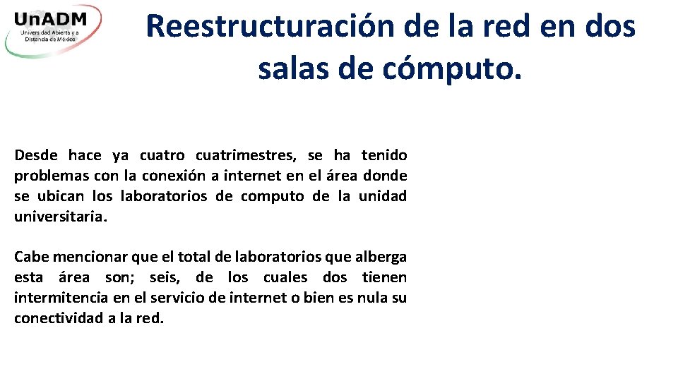 Reestructuración de la red en dos salas de cómputo. Desde hace ya cuatro cuatrimestres,