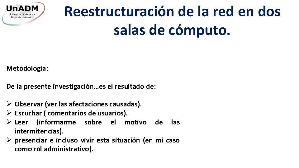 Reestructuración de la red en dos salas de cómputo. Metodología: De la presente investigación…es