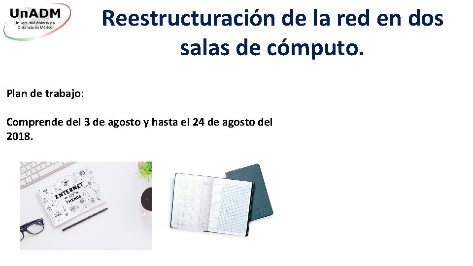 Reestructuración de la red en dos salas de cómputo. Plan de trabajo: Comprende del