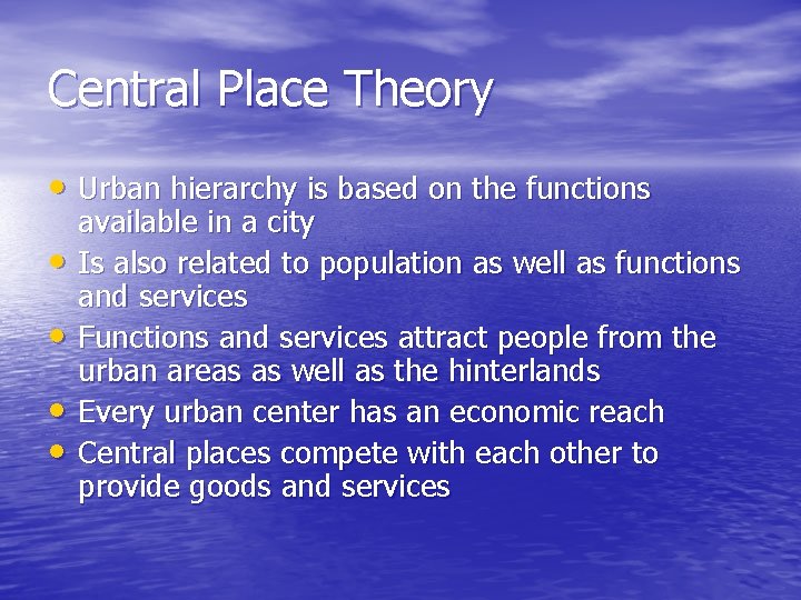 Central Place Theory • Urban hierarchy is based on the functions • • available