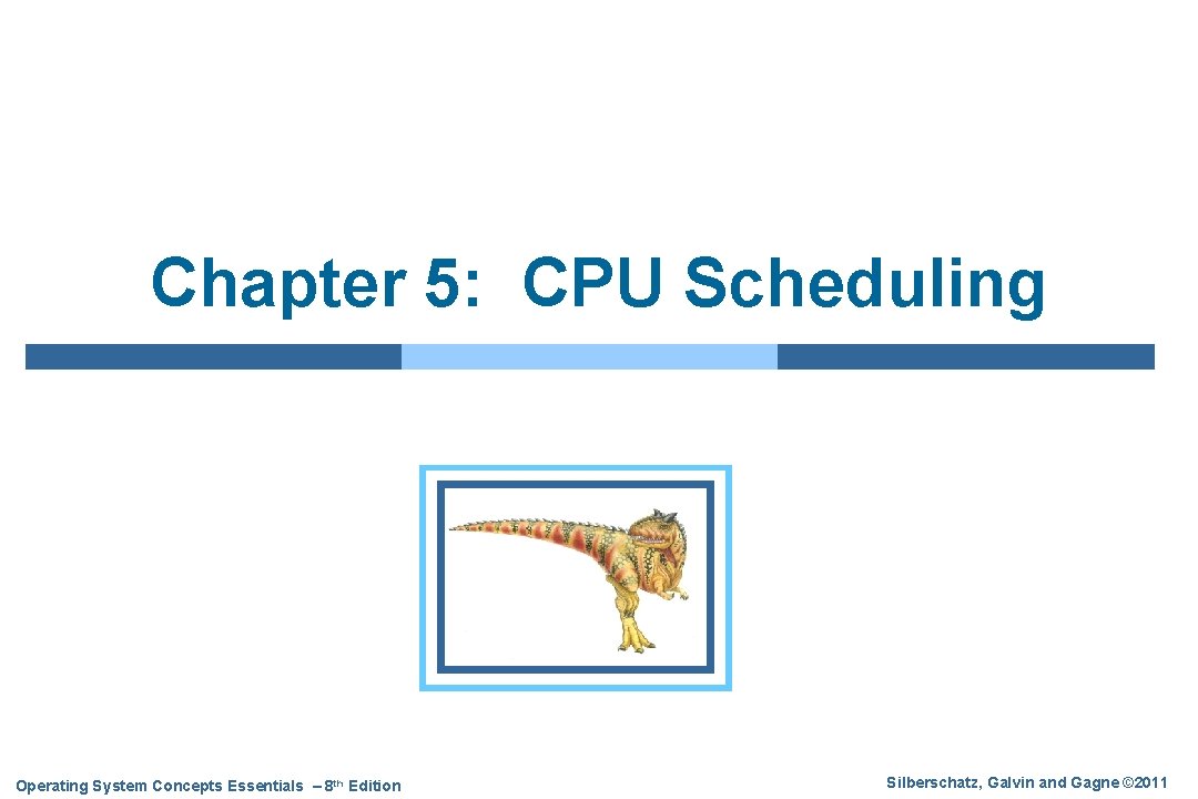 Chapter 5: CPU Scheduling Operating System Concepts Essentials – 8 th Edition Silberschatz, Galvin