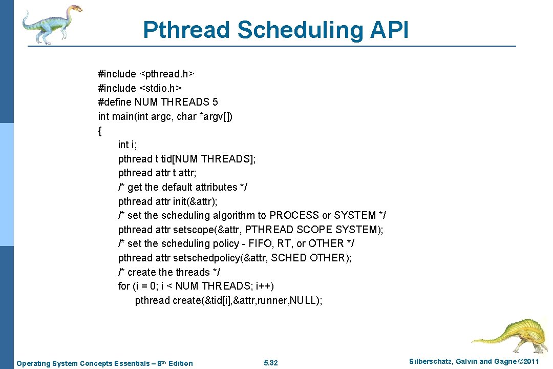 Pthread Scheduling API #include <pthread. h> #include <stdio. h> #define NUM THREADS 5 int