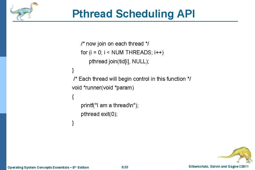 Pthread Scheduling API /* now join on each thread */ for (i = 0;