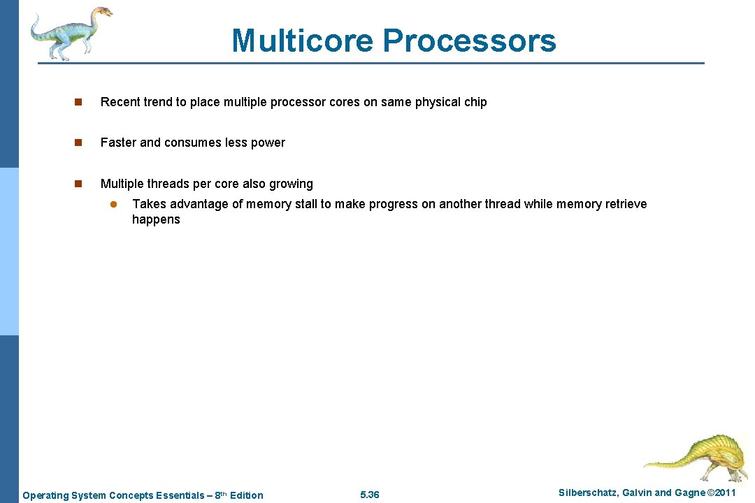 Multicore Processors n Recent trend to place multiple processor cores on same physical chip