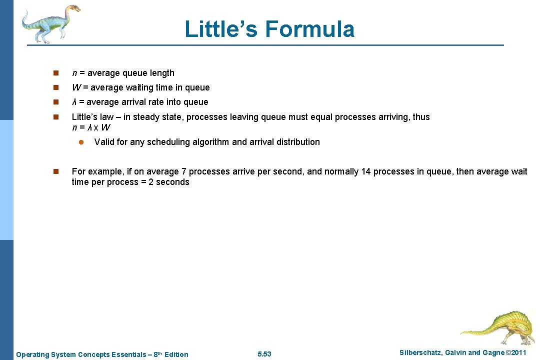 Little’s Formula n n = average queue length n W = average waiting time