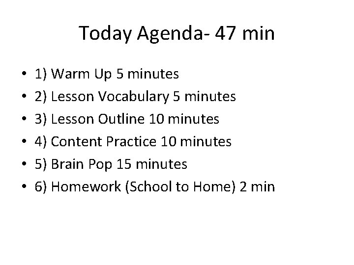 Today Agenda- 47 min • • • 1) Warm Up 5 minutes 2) Lesson
