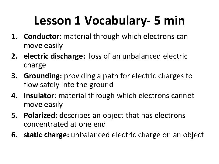 Lesson 1 Vocabulary- 5 min 1. Conductor: material through which electrons can move easily