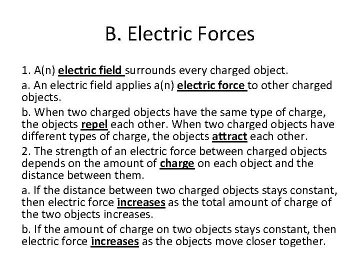 B. Electric Forces 1. A(n) electric field surrounds every charged object. a. An electric