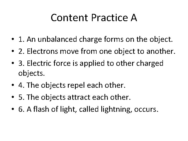 Content Practice A • 1. An unbalanced charge forms on the object. • 2.