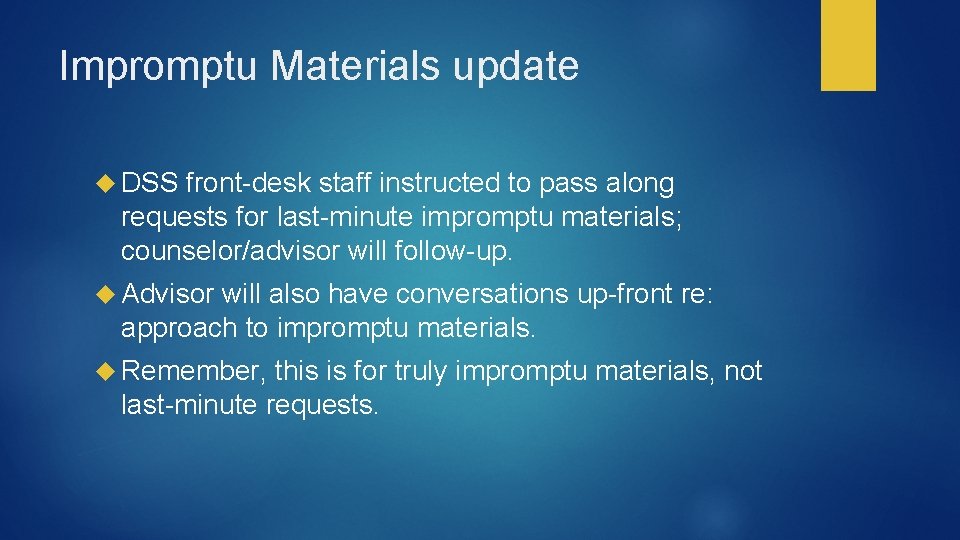 Impromptu Materials update DSS front-desk staff instructed to pass along requests for last-minute impromptu