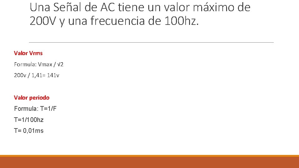 Una Señal de AC tiene un valor máximo de 200 V y una frecuencia