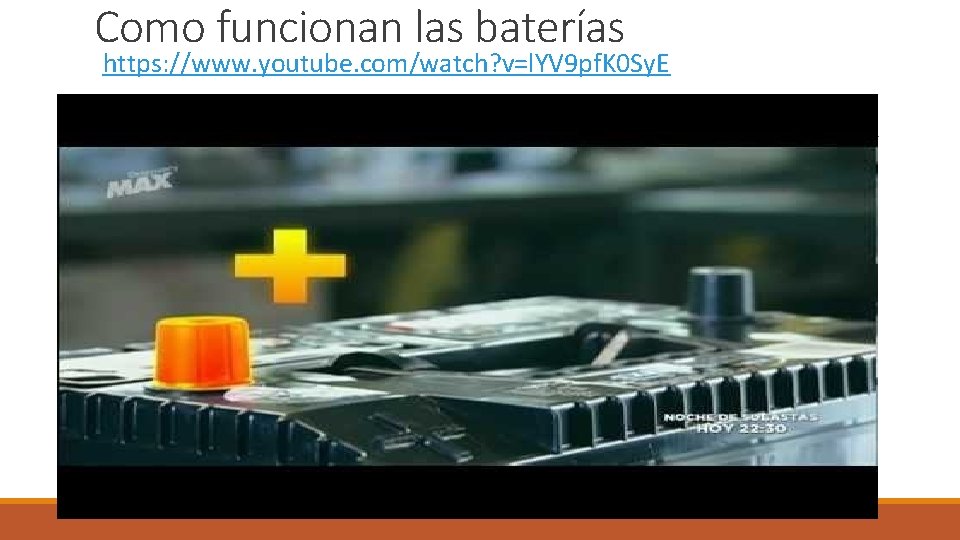 Como funcionan las baterías https: //www. youtube. com/watch? v=l. YV 9 pf. K 0
