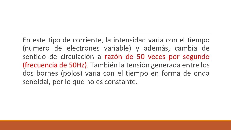  En este tipo de corriente, la intensidad varia con el tiempo (numero de