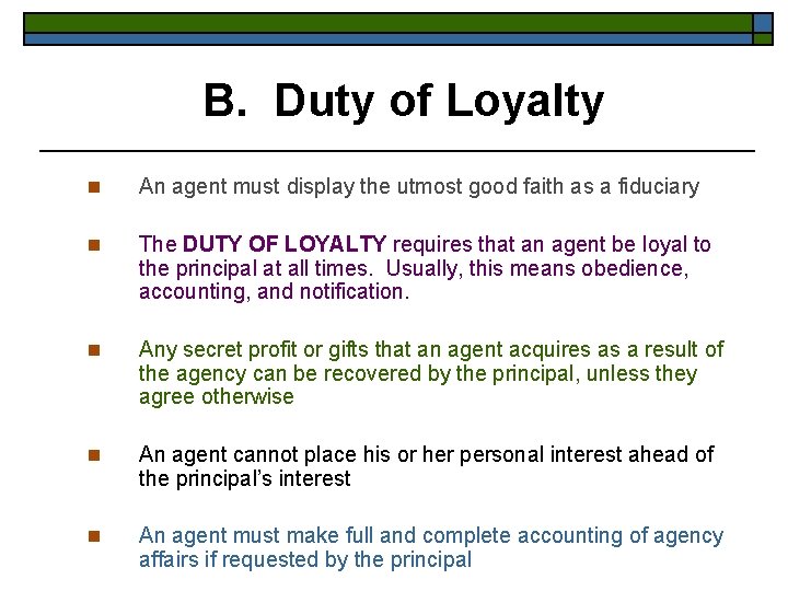 B. Duty of Loyalty n An agent must display the utmost good faith as