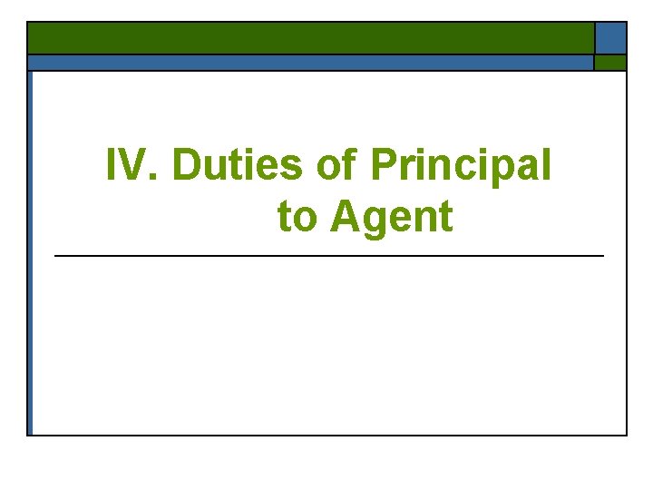 IV. Duties of Principal to Agent 