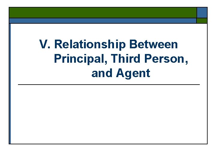 V. Relationship Between Principal, Third Person, and Agent 