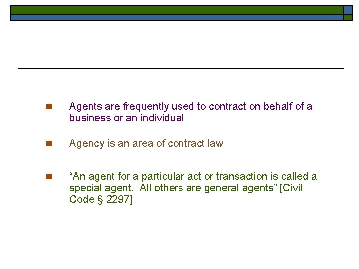 n Agents are frequently used to contract on behalf of a business or an