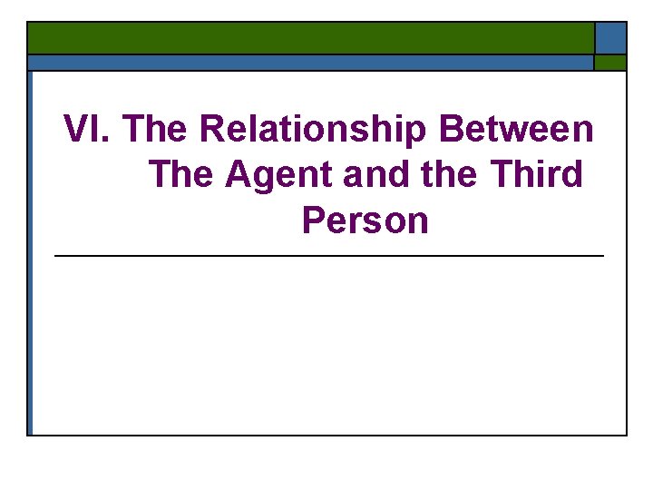 VI. The Relationship Between The Agent and the Third Person 